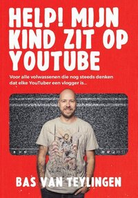 Help mijn kind zit op youtube Bas van Teylingen 111893737113